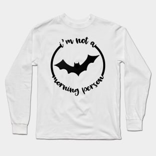 Not A Morning Person Funny Bat Goth Halloween Long Sleeve T-Shirt